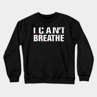 i cant breathe Crewneck Sweatshirt